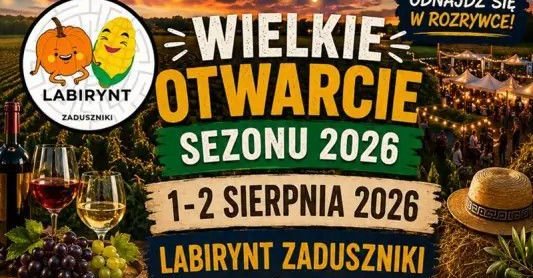 Zapraszamy 1 sierpnia 2026 roku do Labirynt Zaduszniki, Wielgie, Zaduszniki 91.